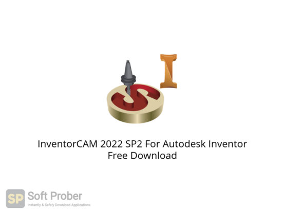 InventorCAM 2022 SP2 For Autodesk Inventor Free Download-Softprober.com