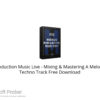 Production Music Live – Mixing & Mastering A Melodic Techno Track Free Download
