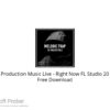 Production Music Live – Right Now FL Studio 20 Free Download