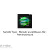 Sample Tools – Melodic Vocal House 2021 Free Download