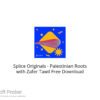 Splice Originals – Palestinian Roots with Zafer Tawil Free Download