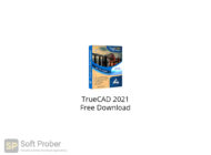 TrueCAD 2021 Free Download-Softprober.com