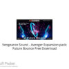 Vengeance Sound – Avenger Expansion pack: Future Bounce Free Download