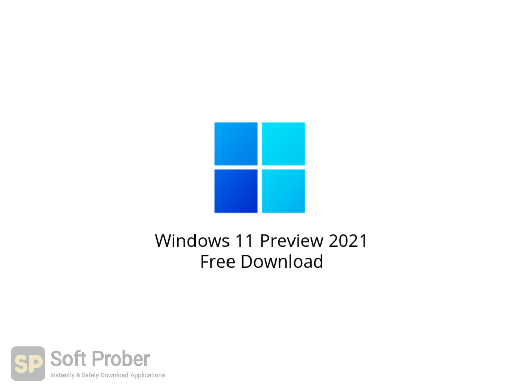 Windows 11 Preview 2021 Free Download Softprober