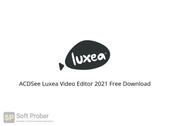 ACDSee Luxea Video Editor 2021 Free Download-Softprober.com
