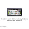 Nembrini Audio – Shimmer Delay Ambient Machine 2021 Free Download