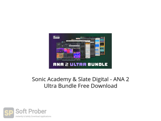 Sonic Academy & Slate Digital ANA 2 Ultra Bundle Free Download-Softprober.com