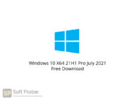Windows 10 X64 21H1 Pro July 2021 Free Download-Softprober.com