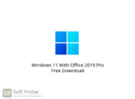 Windows 11 With Office 2019 Pro Free Download-Softprober.com
