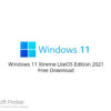Windows 11 Xtreme LiteOS Edition 2021 Free Download