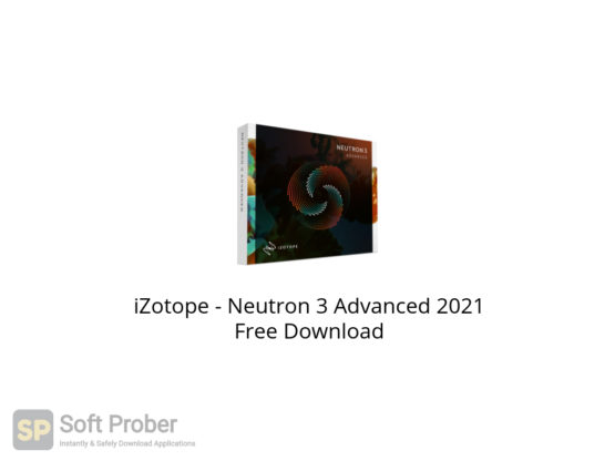 iZotope Neutron 3 Advanced 2021 Free Download-Softprober.com