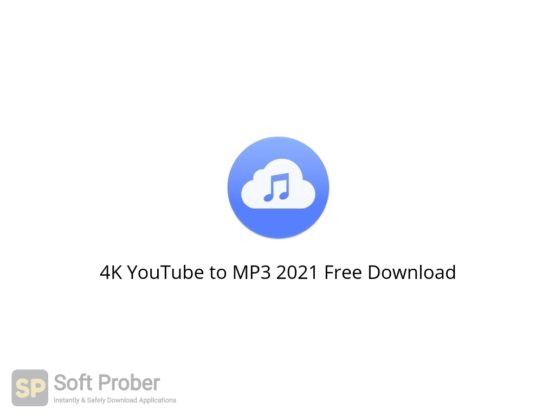 4K YouTube to MP3 2021 Free Download-Softprober.com