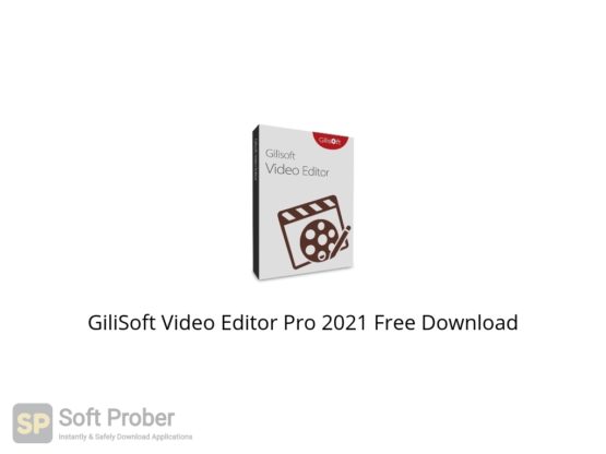 GiliSoft Video Editor Pro 2021 Free Download-Softprober.com