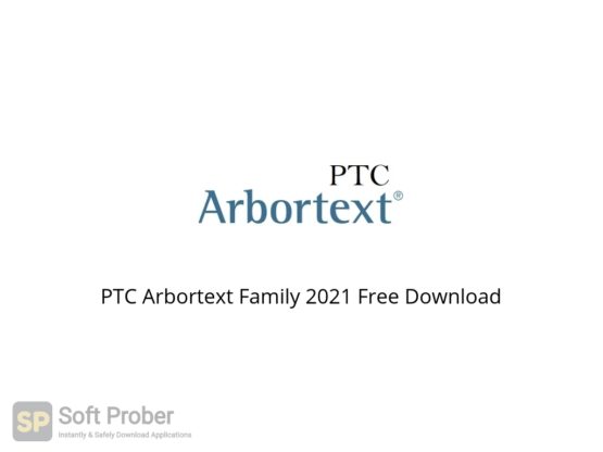 PTC Arbortext Family 2021 Free Download Softprober.com