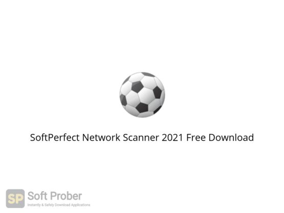 SoftPerfect Network Scanner 2021 Free Download-Softprober.com