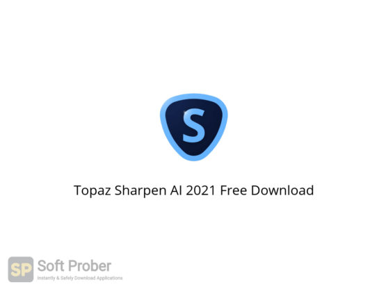 Topaz Sharpen AI 2021 Free Download-Softprober.com
