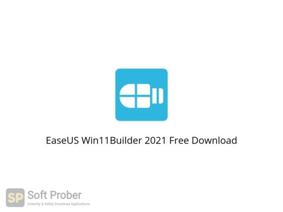 EaseUS Win11Builder 2021 Free Download Softprober.com