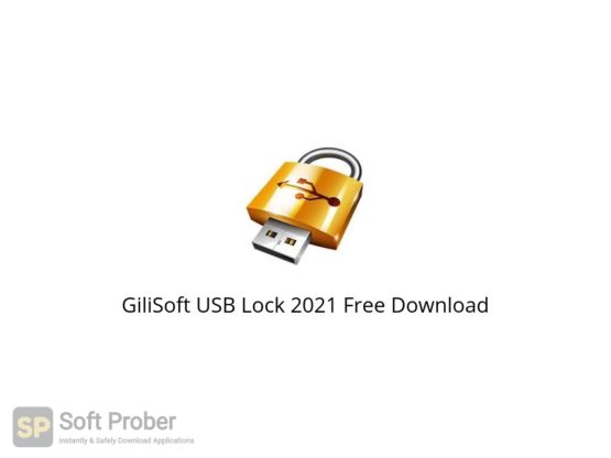 GiliSoft USB Lock 2021 Free Download Softprober.com