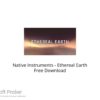 Native Instruments – Ethereal Earth 2021 Free Download