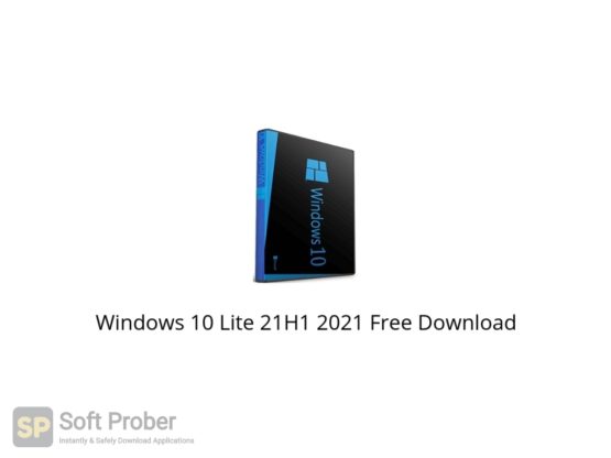 Windows 10 Lite 21H1 2021 Free Download Softprober.com