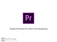 Adobe Premiere Pro 2022 Free Download Softprober.com