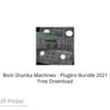 Bom Shanka Machines – Plugins Bundle 2021 Free Download
