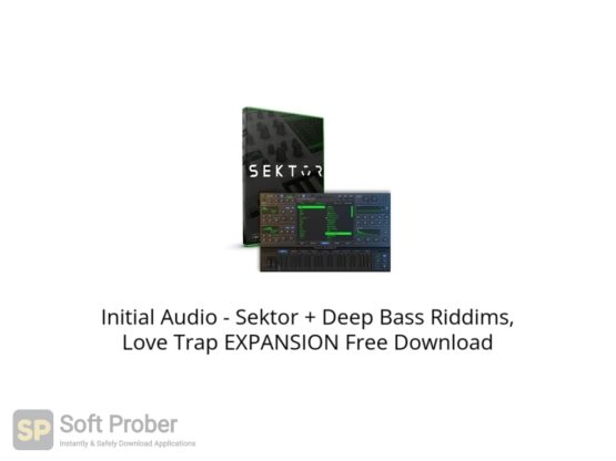 Initial Audio Sektor + Deep Bass Riddims, Love Trap EXPANSION Free Download Softprober.com