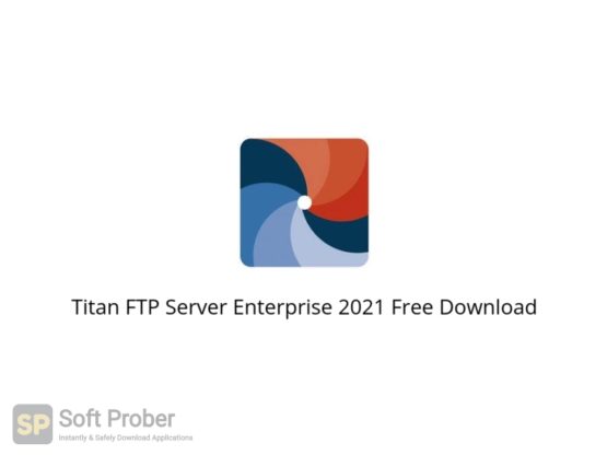 Titan FTP Server Enterprise 2021 Free Download Softprober.com