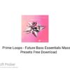 Prime Loops – Future Bass Essentials Massive Presets 2022 Free Download