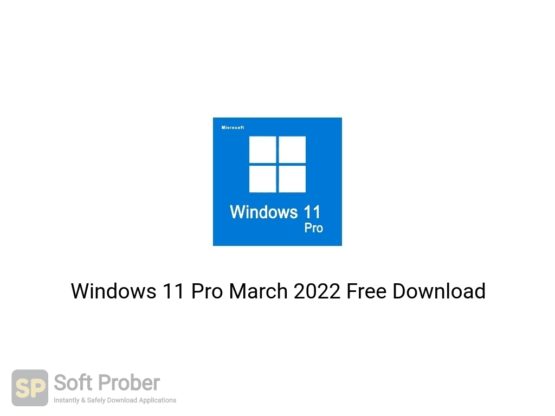 Windows 11 Pro March 2022 Free Download Softprober.com