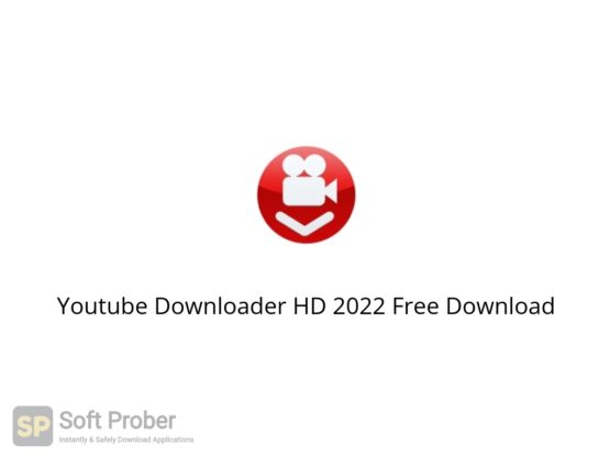 Youtube Downloader HD 2022 Free Download Softprober.com