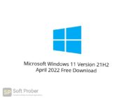 Microsoft Windows 11 Version 21H2 April 2022 Free Download Softprober.com