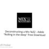 Deconstructing a Mix №32 – Adele “Rolling in the deep” 2022 Free Download