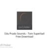 Edu Prado Sounds – Tom Superball 2022 Free Download