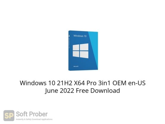 Windows 10 21H2 X64 Pro 3in1 OEM en US June 2022 Free Download Softprober.com