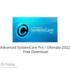 Advanced SystemCare Pro / Ultimate 2022 Free Download
