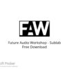Future Audio Workshop – Sublab 2022 Free Download