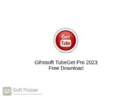 Gihosoft TubeGet Pro 2023 Free Download Softprober.com