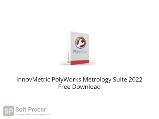 InnovMetric PolyWorks Metrology Suite 2022 Free Download-Softprober.com