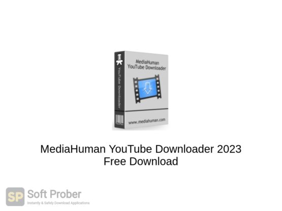 MediaHuman YouTube Downloader 2023 Free Download Softprober.com