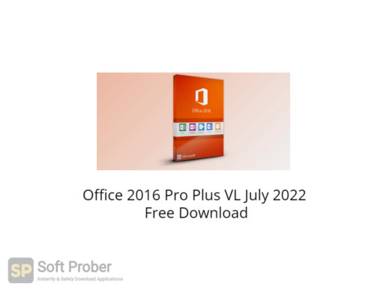 Office 2016 Pro Plus VL July 2022 Free Download-Softprober.com
