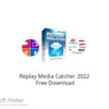 Replay Media Catcher 2022 Free Download
