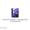 Yamicsoft Windows 11 Manager 2022 Free Download
