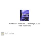 Yamicsoft Windows 11 Manager 2022 Free Download-Softprober.com
