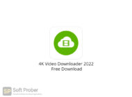 4K Video Downloader 2022 Free Download-Softprober.com