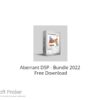 Aberrant DSP – Bundle 2022 Free Download
