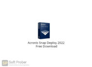 Acronis Snap Deploy 2022 Free Download-Softprober.com
