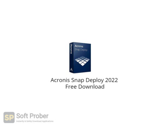 Acronis Snap Deploy 2022 Free Download-Softprober.com
