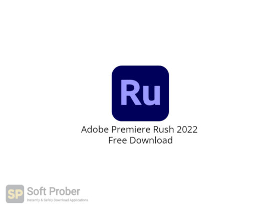 Adobe Premiere Rush 2022 Free Download-Softprober.com