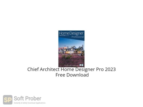Chief Architect Home Designer Pro 2023 Free Download-Softprober.com